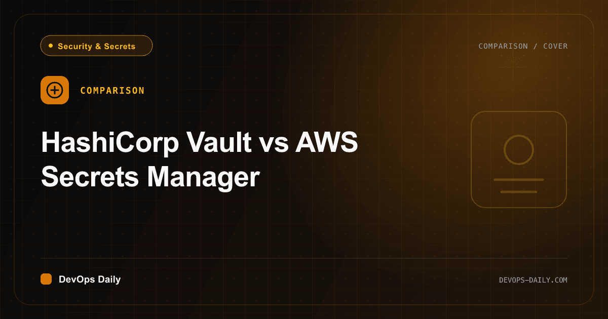 HashiCorp Vault vs AWS Secrets Manager