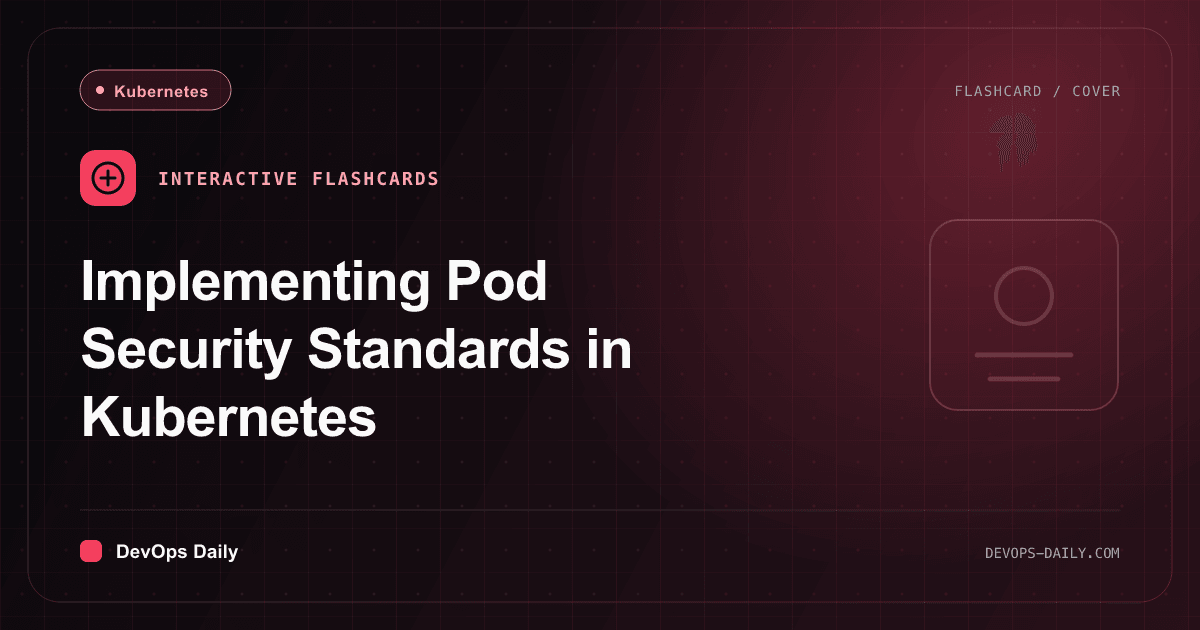 Implementing Pod Security Standards in Kubernetes