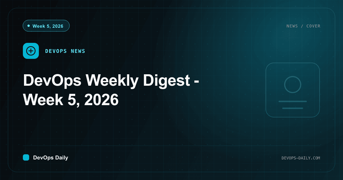 DevOps Weekly Digest - Week 5, 2026
