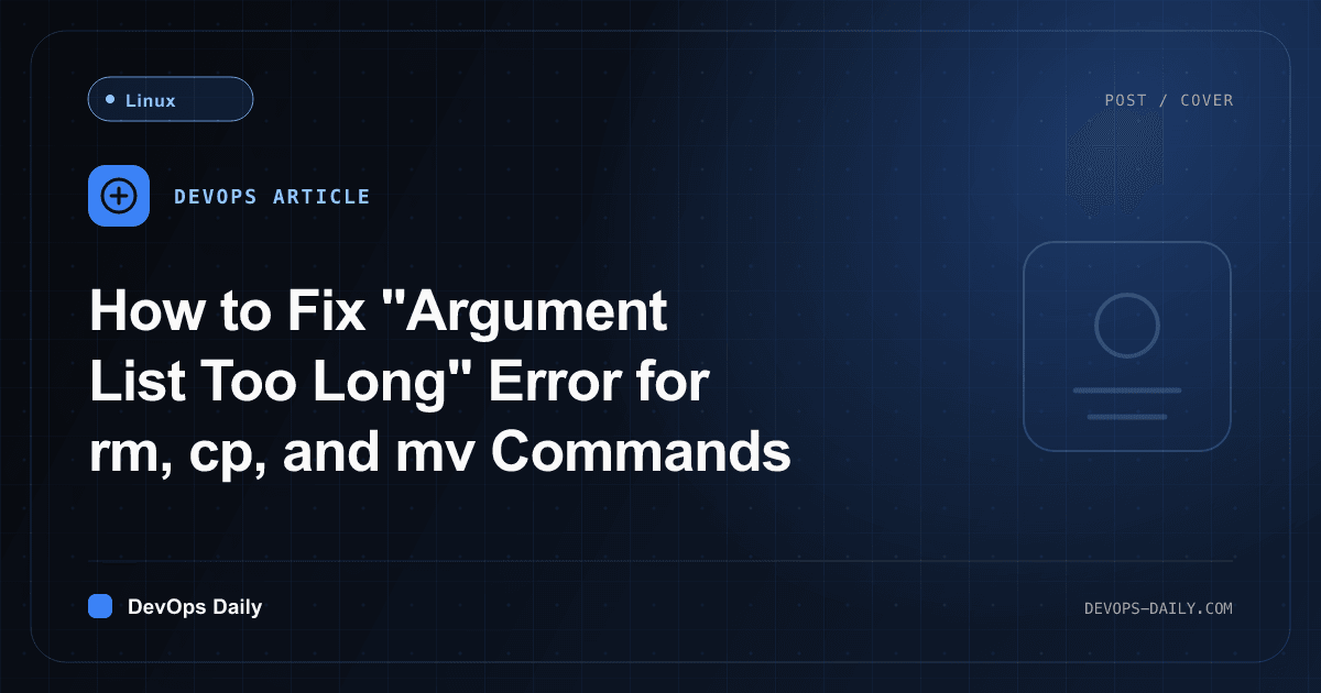 How to Fix "Argument List Too Long" Error for rm, cp, and mv Commands