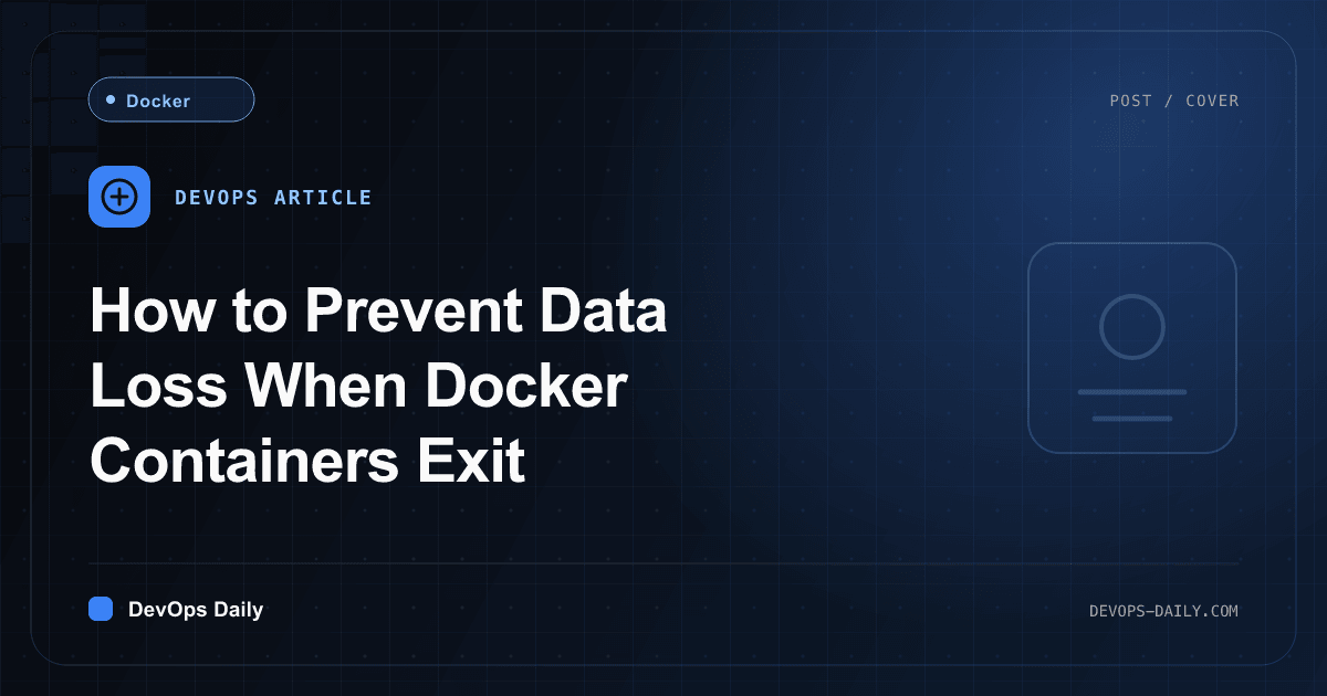 How to Prevent Data Loss When Docker Containers Exit