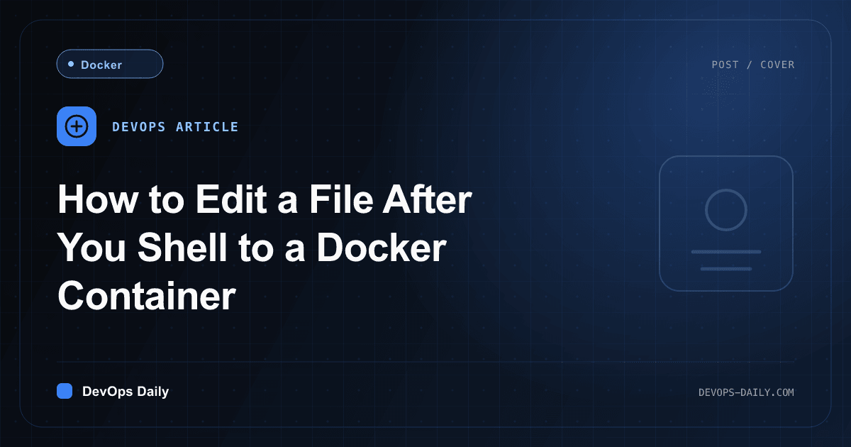 How to Edit a File After You Shell to a Docker Container