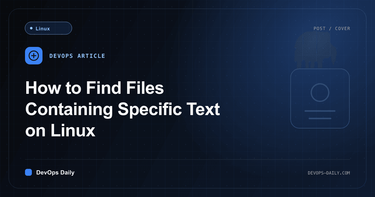 How to Find Files Containing Specific Text on Linux