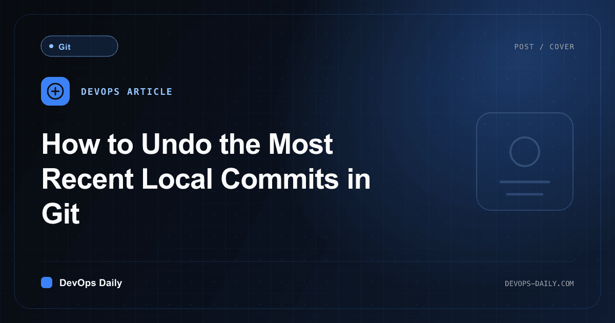 How to Undo the Most Recent Local Commits in Git