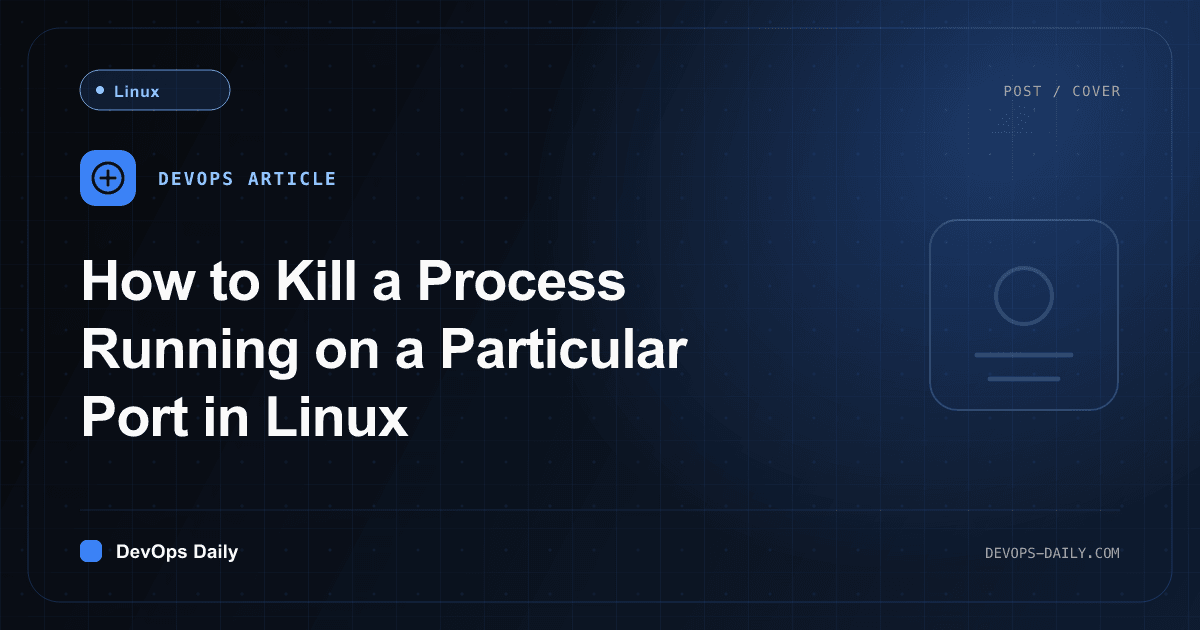 How to Kill a Process Running on a Particular Port in Linux