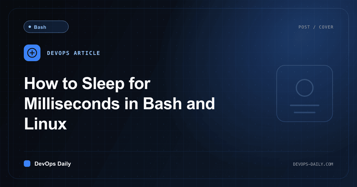 How to Sleep for Milliseconds in Bash and Linux